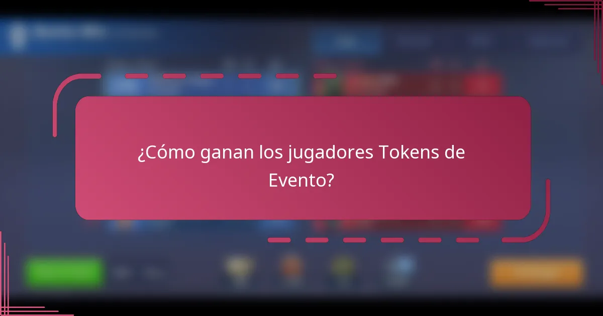 ¿Cómo ganan los jugadores Tokens de Evento?