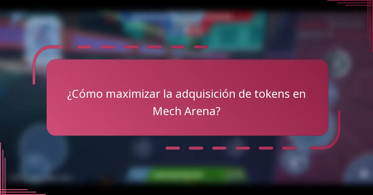 ¿Cómo maximizar la adquisición de tokens en Mech Arena?