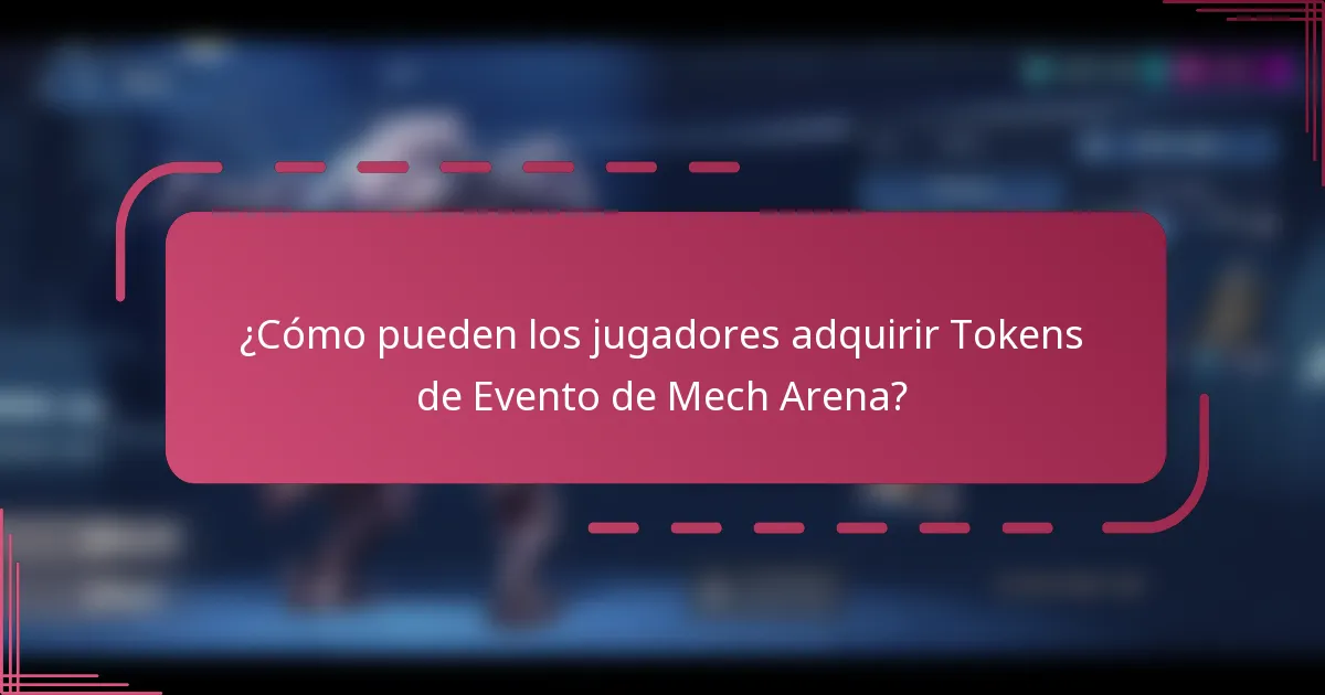 ¿Cómo pueden los jugadores adquirir Tokens de Evento de Mech Arena?