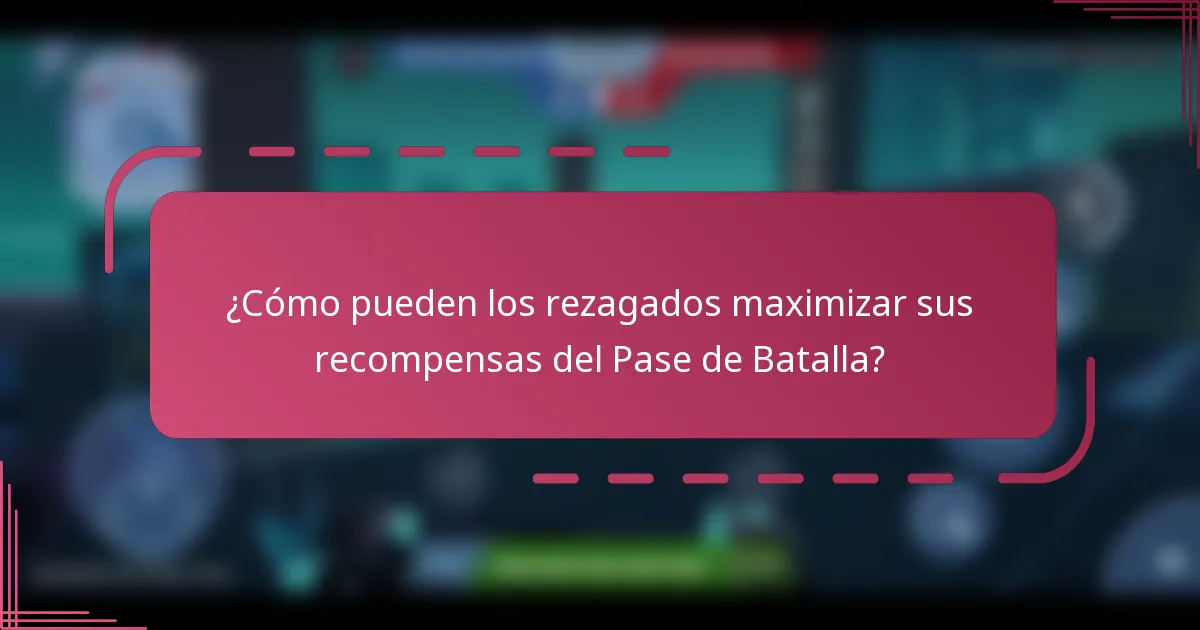 ¿Cómo pueden los rezagados maximizar sus recompensas del Pase de Batalla?
