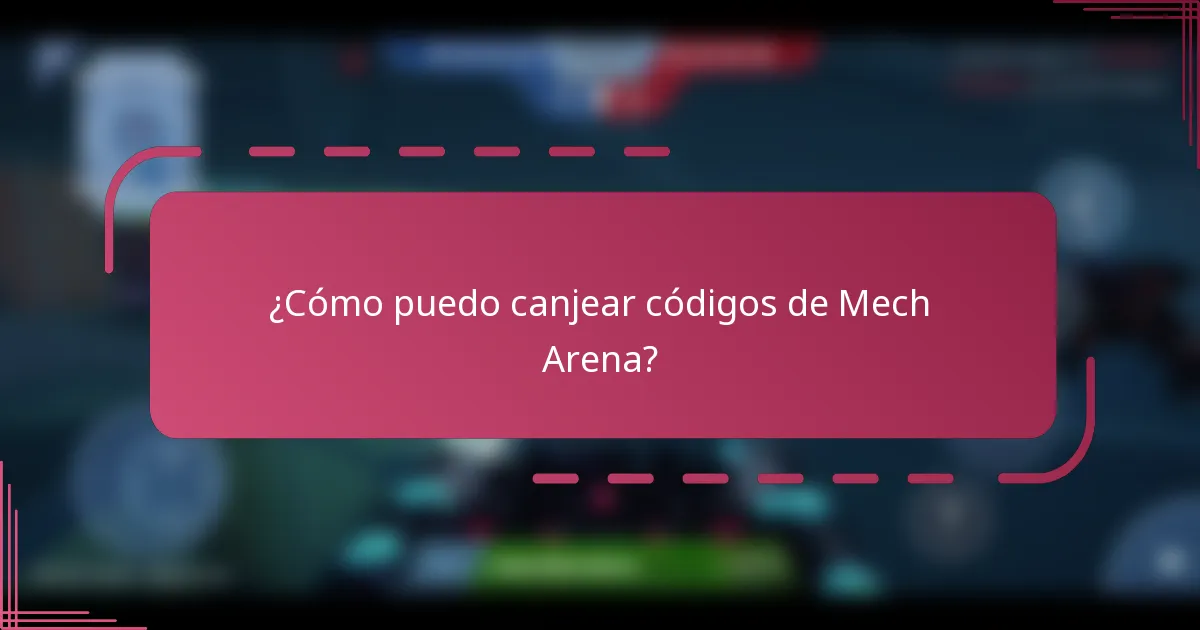 ¿Cómo puedo canjear códigos de Mech Arena?