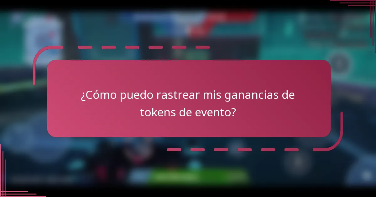 ¿Cómo puedo rastrear mis ganancias de tokens de evento?