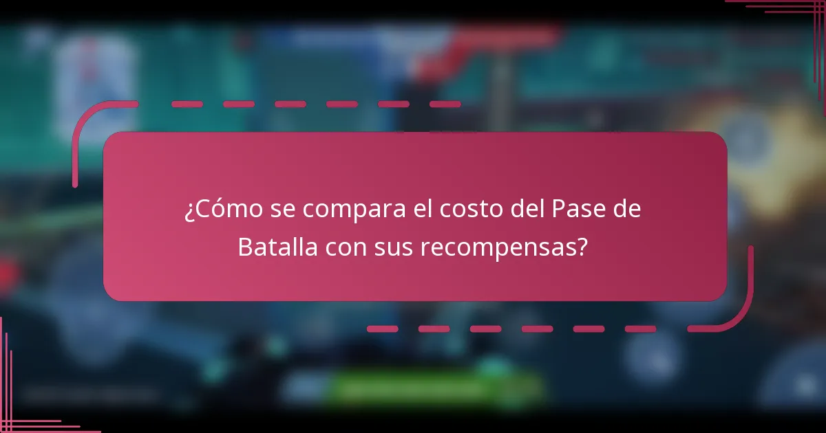 ¿Cómo se compara el costo del Pase de Batalla con sus recompensas?