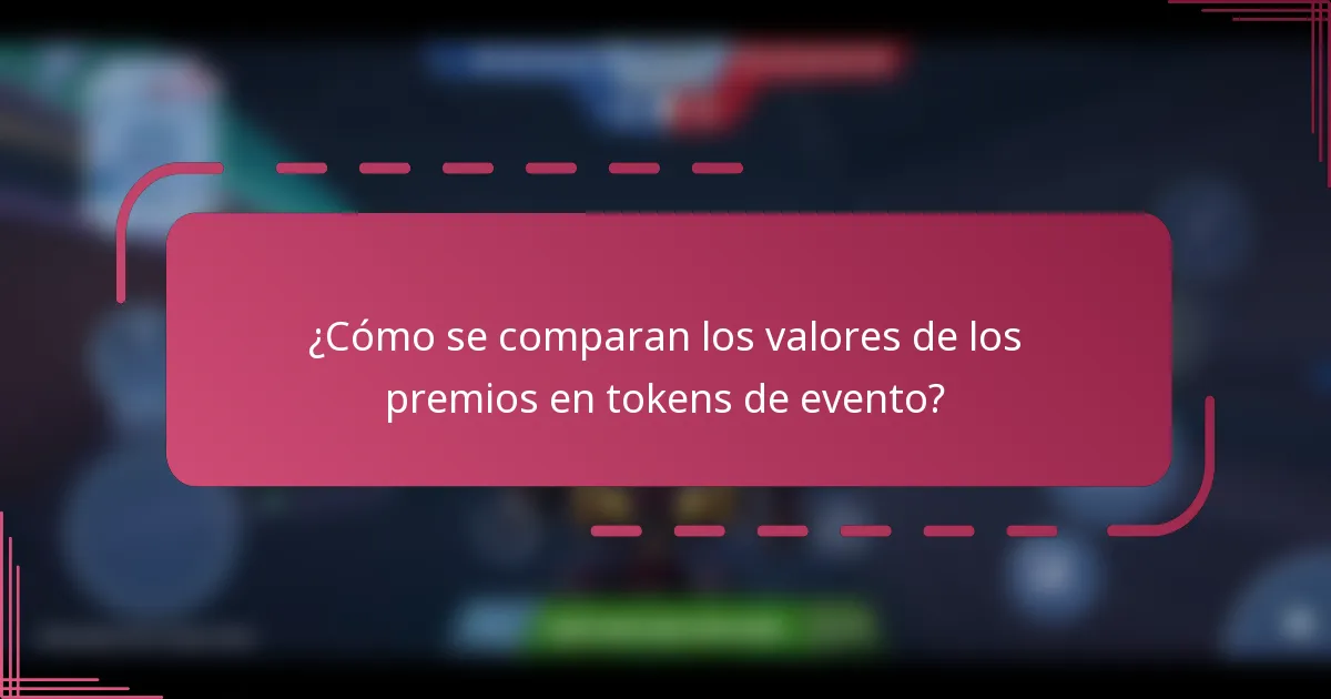 ¿Cómo se comparan los valores de los premios en tokens de evento?