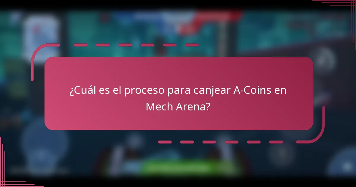 ¿Cuál es el proceso para canjear A-Coins en Mech Arena?