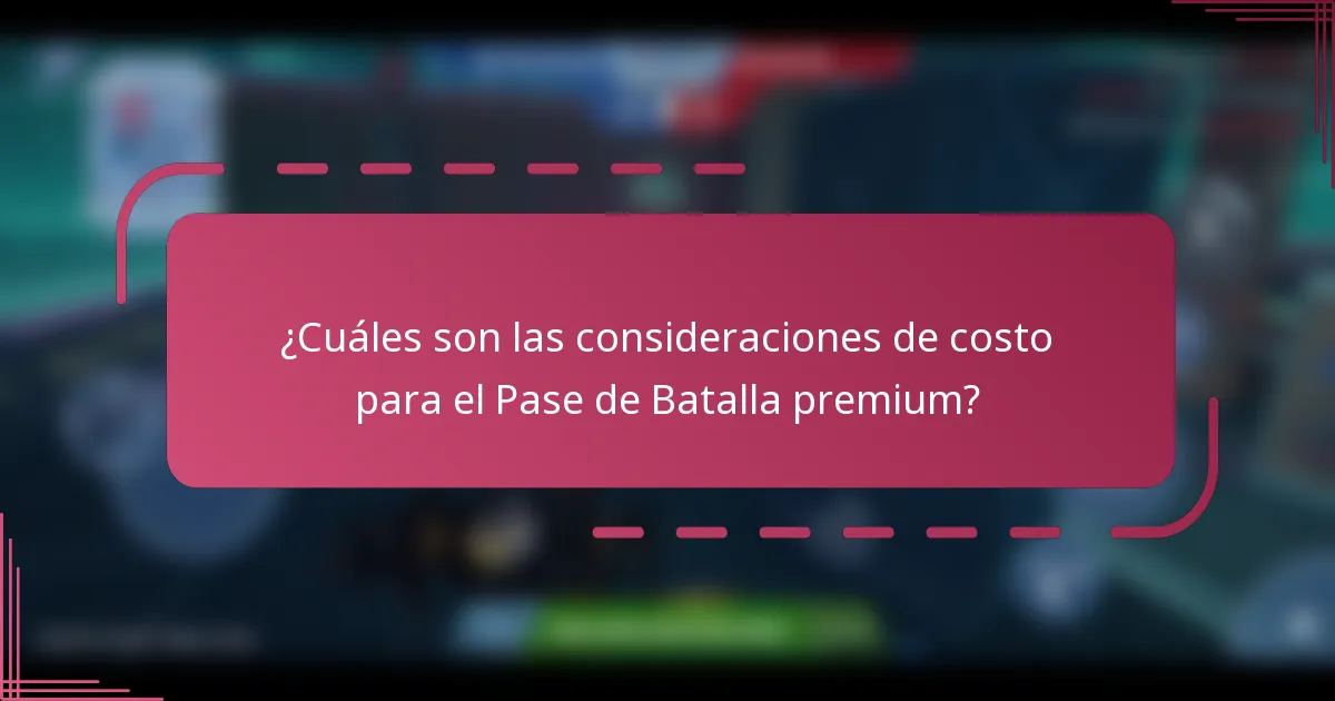 ¿Cuáles son las consideraciones de costo para el Pase de Batalla premium?