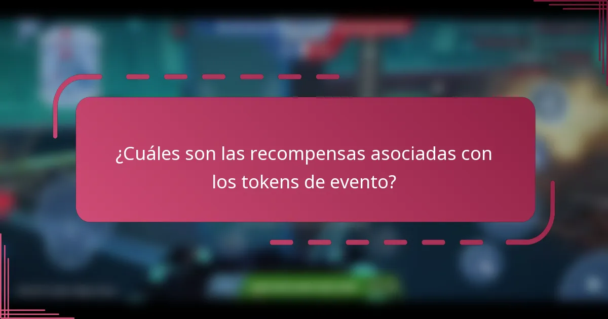 ¿Cuáles son las recompensas asociadas con los tokens de evento?