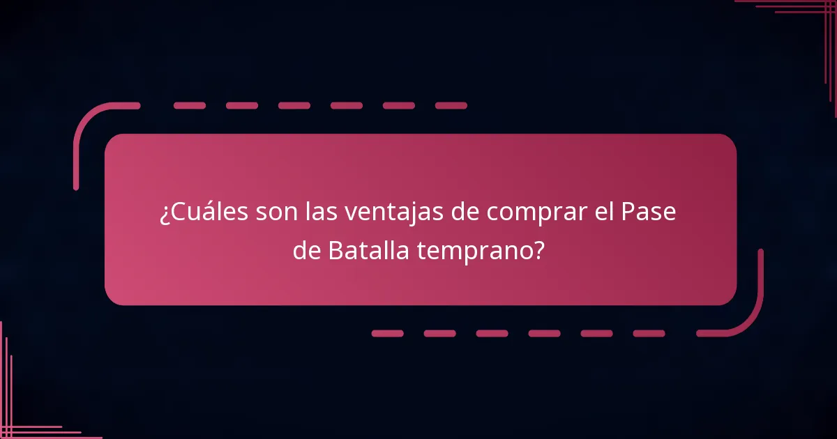 ¿Cuáles son las ventajas de comprar el Pase de Batalla temprano?