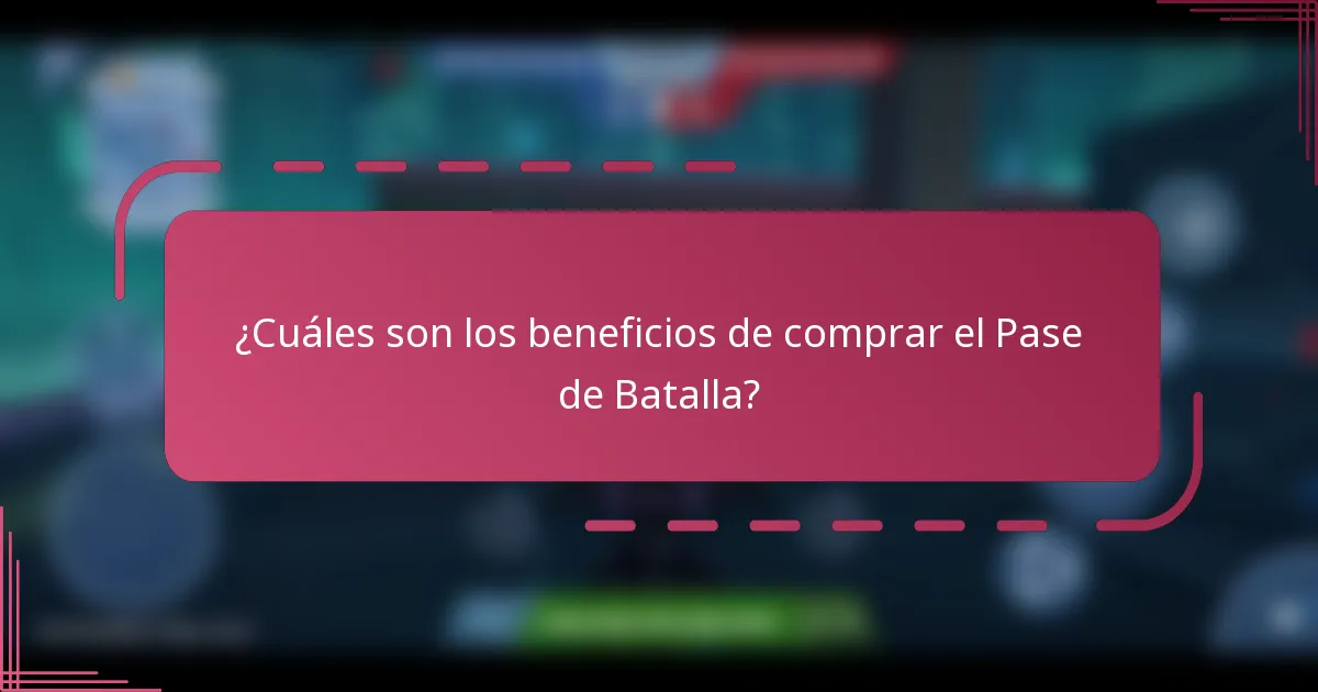 ¿Cuáles son los beneficios de comprar el Pase de Batalla?
