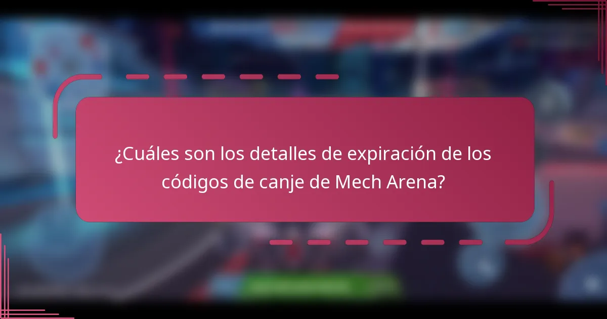 ¿Cuáles son los detalles de expiración de los códigos de canje de Mech Arena?