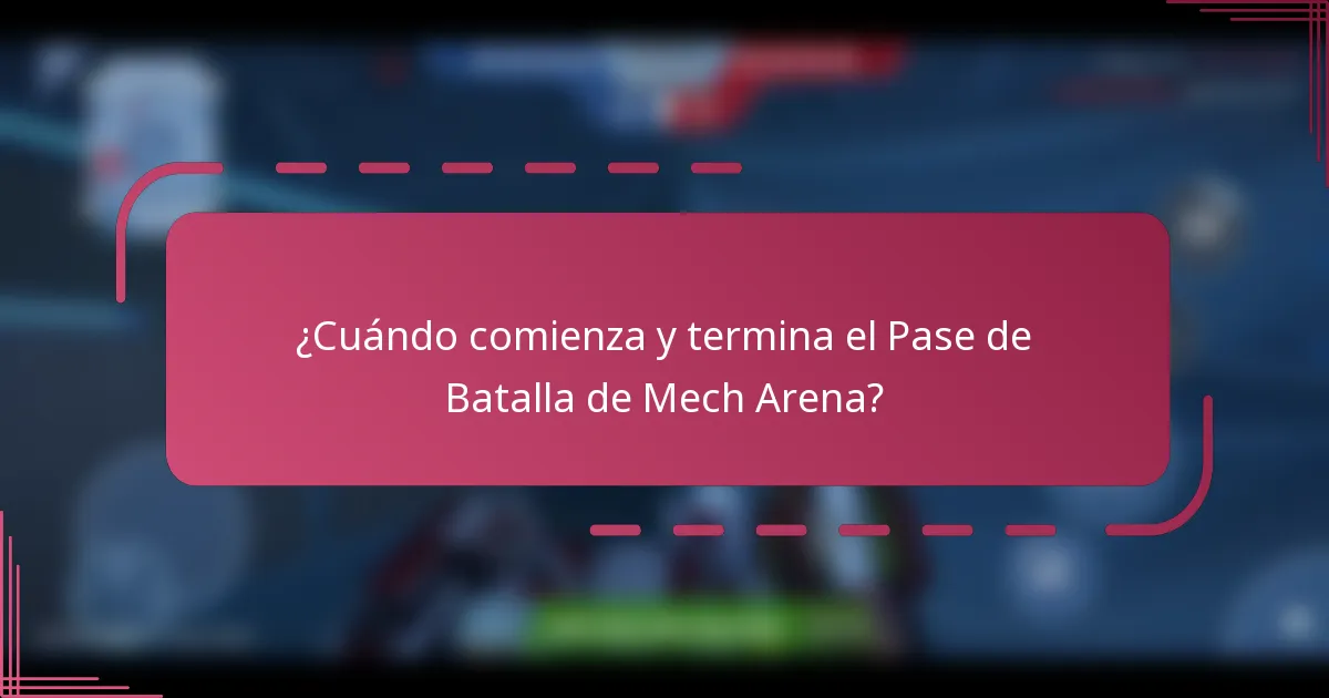 ¿Cuándo comienza y termina el Pase de Batalla de Mech Arena?