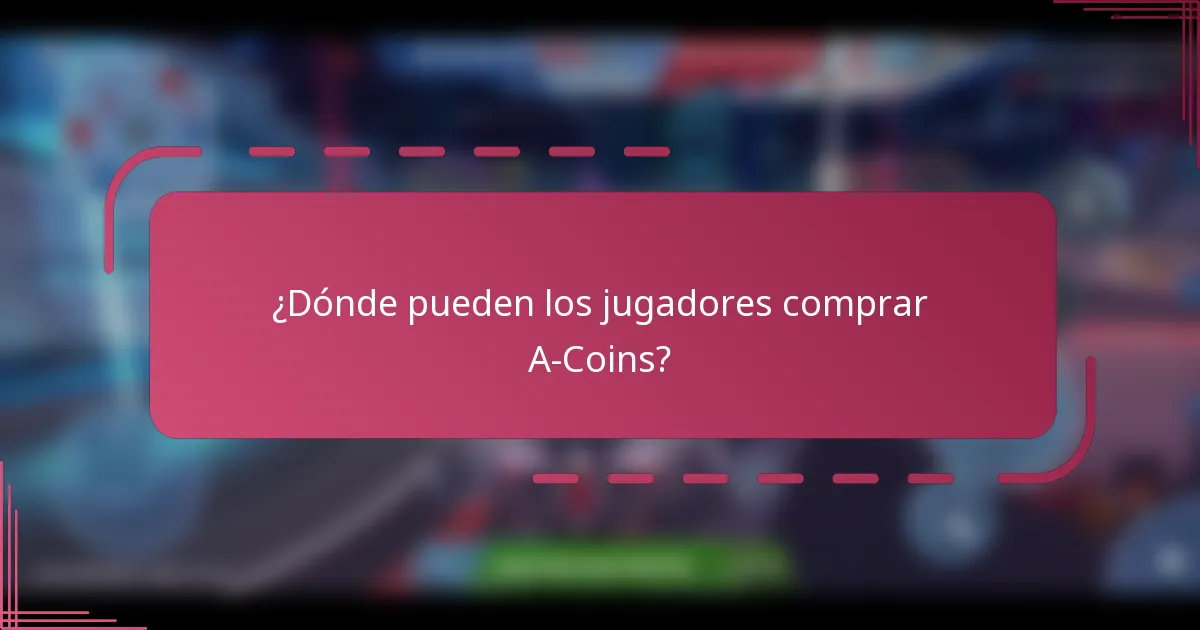¿Dónde pueden los jugadores comprar A-Coins?