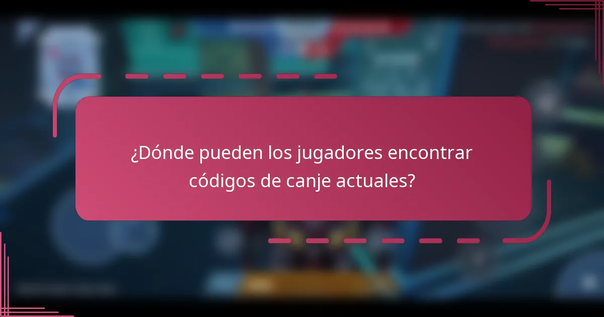 ¿Dónde pueden los jugadores encontrar códigos de canje actuales?