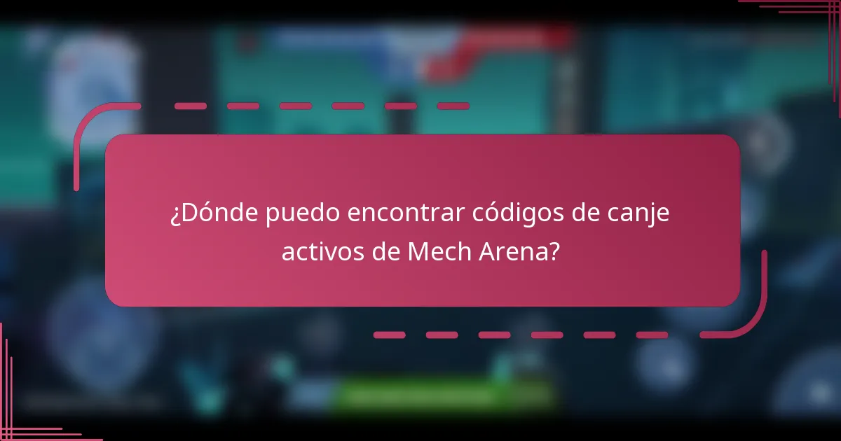 ¿Dónde puedo encontrar códigos de canje activos de Mech Arena?