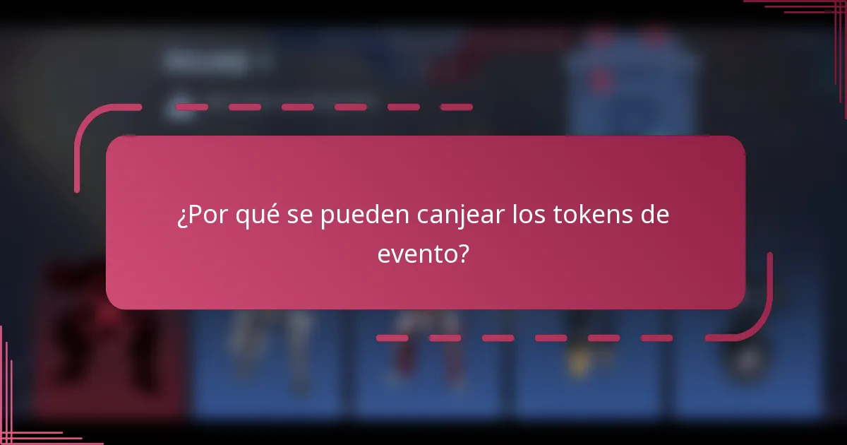 ¿Por qué se pueden canjear los tokens de evento?