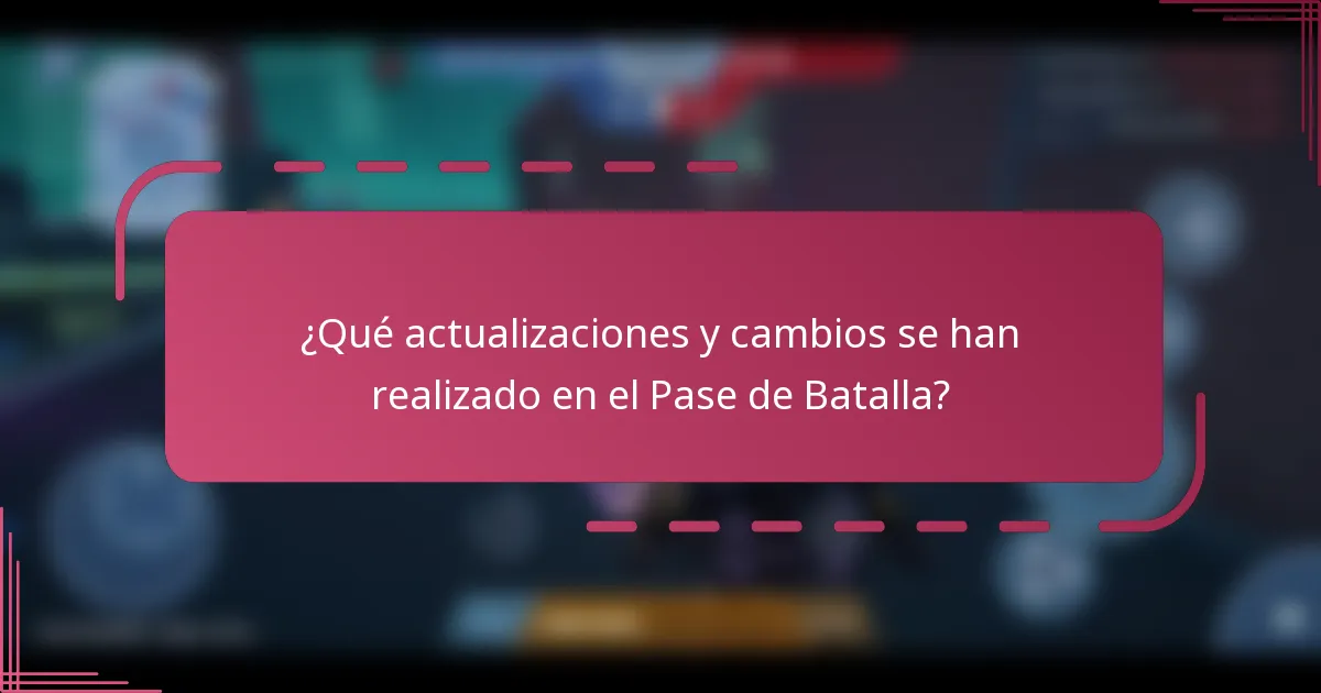 ¿Qué actualizaciones y cambios se han realizado en el Pase de Batalla?