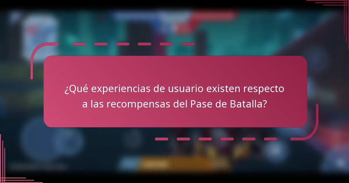 ¿Qué experiencias de usuario existen respecto a las recompensas del Pase de Batalla?