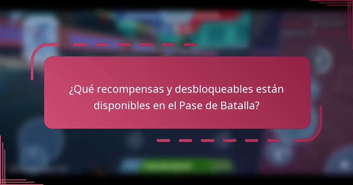 ¿Qué recompensas y desbloqueables están disponibles en el Pase de Batalla?